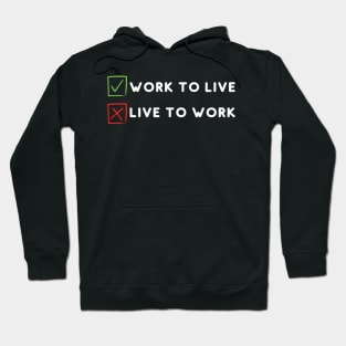 Work to live not live to work Hoodie